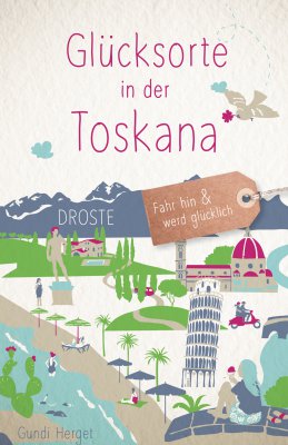 Glücksorte in der Toskana Glücksorte in der Toskana