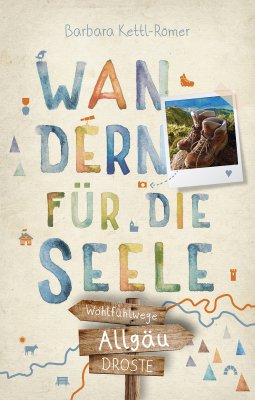 Allgäu. Wandern für die Seele Allgäu. Wandern für die Seele
