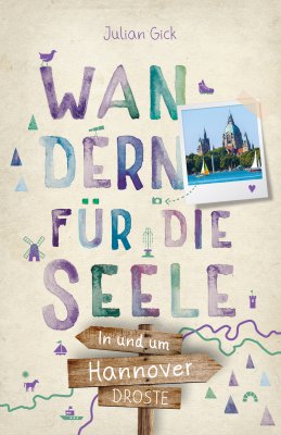 In und um Hannover. Wandern für die Seele In und um Hannover. Wandern für die Seele