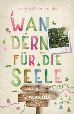 Spreewald. Wandern für die Seele Spreewald. Wandern für die Seele