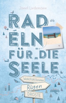 Rügen. Mit Hiddensee. Radeln für die Seele Rügen. Mit Hiddensee. Radeln für die Seele
