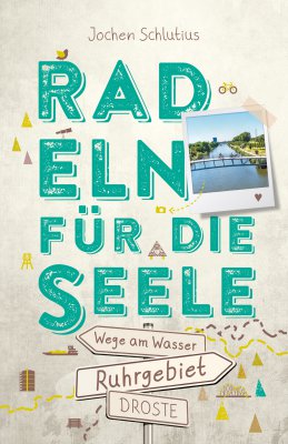 Ruhrgebiet. Radeln für die Seele Ruhrgebiet. Radeln für die Seele