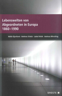 Lebenswelten von Abgeordneten in Europa 1860-1990