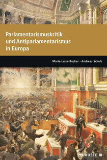 Parlamente in Europa / Parlamentarismuskritik und Antiparlamentarismus in Europa
